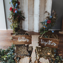 Load image into Gallery viewer, Better Together Rustic Wooden Chair Signs with white vinyl lettering by Delight in me Designs