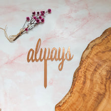 Load image into Gallery viewer, "always" Cake Topper