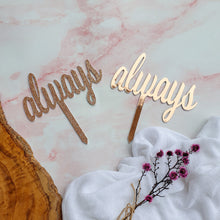 Load image into Gallery viewer, &quot;always&quot; Cake Topper
