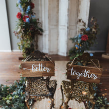 Load image into Gallery viewer, Better Together Rustic Wooden Chair Signs with white vinyl lettering by Delight in me Designs
